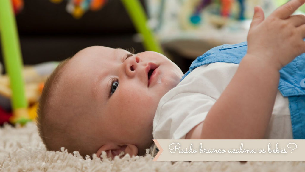 Ruído branco acalma os bebés?