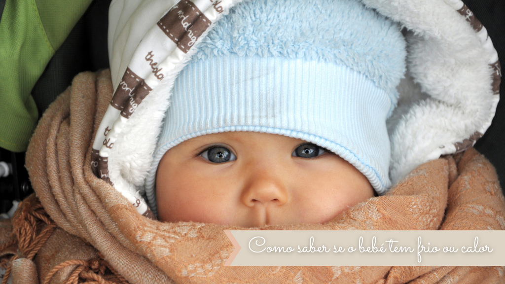 Como saber se o bebé tem frio ou calor